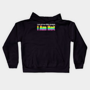 Let's Get One Thing Straight I Am Not - LGBT Quote Kids Hoodie